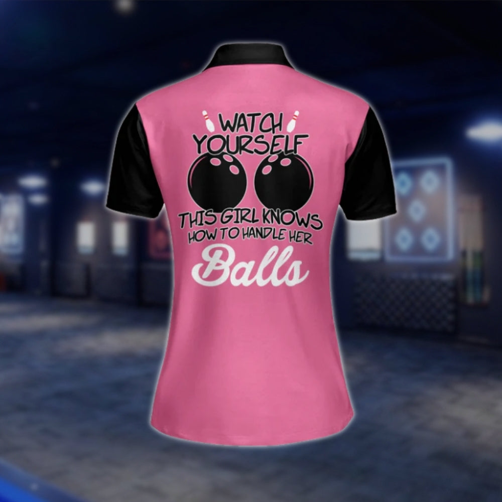 Watch Yourself This Girl Knows How To Handle Her Balls Custom Womens Black Pink Bowling Polo Shirt, Custom Funny Bowling Shirt For Women BW0063