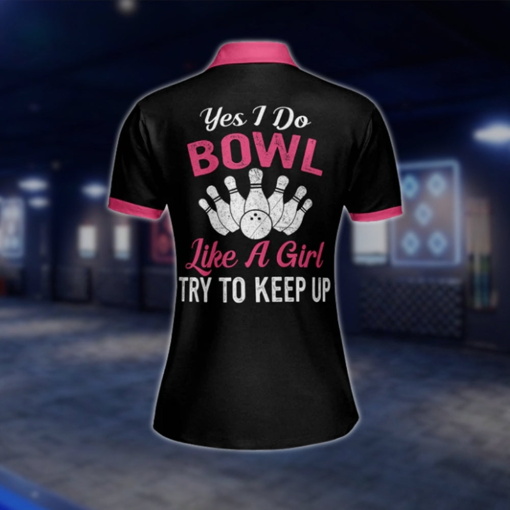 Yes I Do Bowl Like A Girl Try To Keep Up Custom Argyle Bowling Polo Shirt For Ladies, Black And Pink Custom Funny Bowling Shirts For Womens BW0033