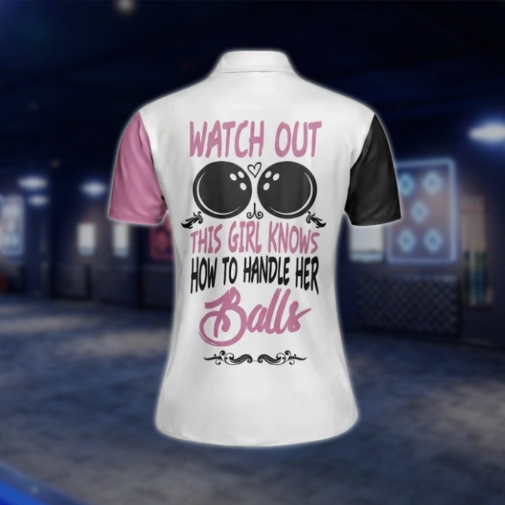 Watch Yourself This Girl Knows How To Handle Her Balls Custom Bowling Polo Shirt For Ladies, Pink And White Custom Funny Womens Bowling Shirts BW0030