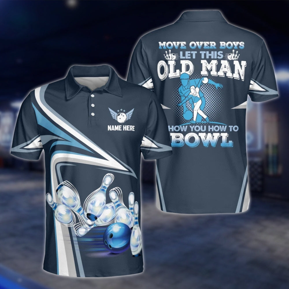 Move Over Boys Let This Old Man Show You How To Bowl Custom Mens Bowling Polo Shirt, Custom Funny Bowling Shirts BZ0115