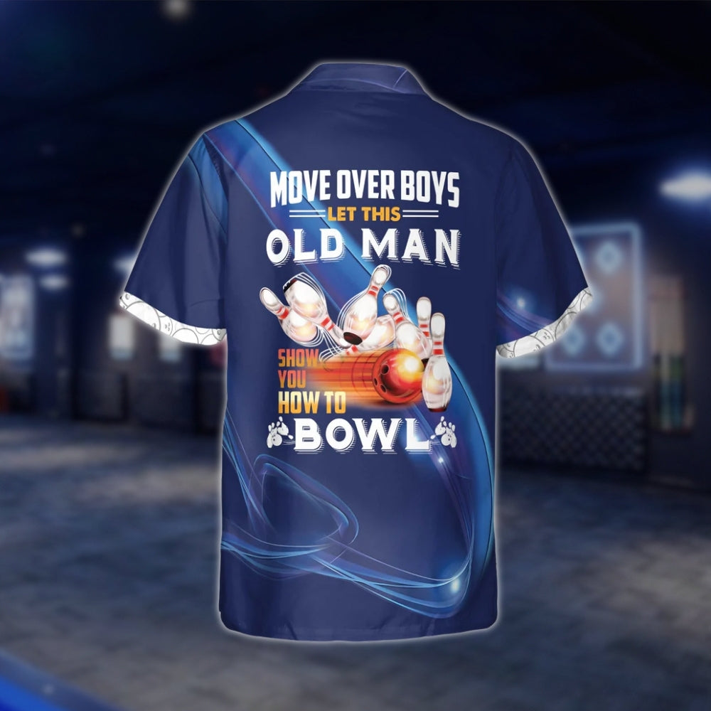 Move Over Boys Let This Old Man Show You How To Bowl Custom Mens Bowling Hawaiian Shirt, Funny Custom Name Bowling Shirts BE0037