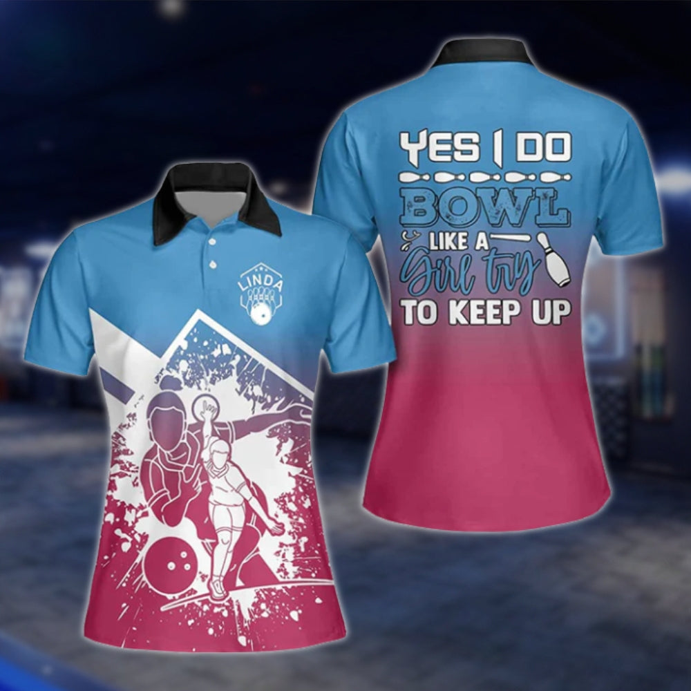 Yes I Do Bowl Like A Girl Try To Keep Up Custom Name Blue Pink Bowling Polo Shirt, Women's Custom Funny Bowling Shirts BW0022